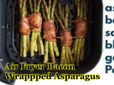 Bacon Wrapped Asparagus In Air Fryer
